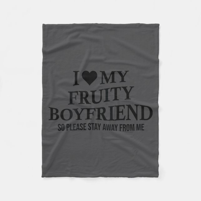 I Love My Fruity Boyfriend Funny Girlfriend Humor  Fleece Blanket (Front)