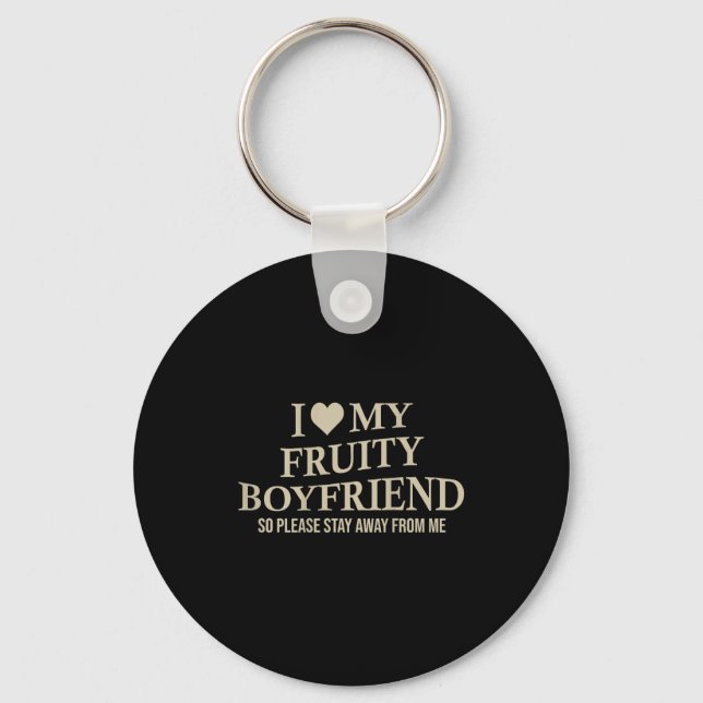 I Love My Fruity Boyfriend Funny Girlfriend Humor  Key Ring (Front)