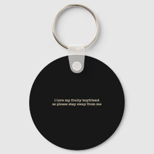 I Love My Fruity Boyfriend Funny Girlfriend Humor  Key Ring