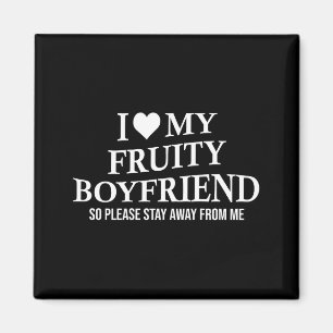 I Love My Fruity Boyfriend Funny Girlfriend Humor  Magnet