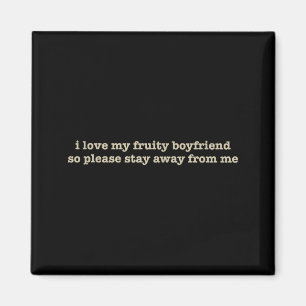 I Love My Fruity Boyfriend Funny Girlfriend Humor  Magnet