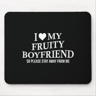 I Love My Fruity Boyfriend Funny Girlfriend Humor  Mouse Pad