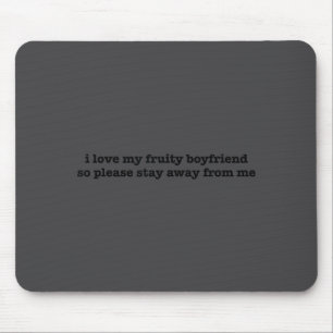 I Love My Fruity Boyfriend Funny Girlfriend Humor Mouse Pad