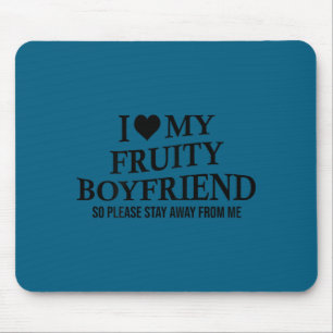 I Love My Fruity Boyfriend Funny Girlfriend Humor Mouse Pad