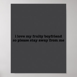 I Love My Fruity Boyfriend Funny Girlfriend Humor Poster