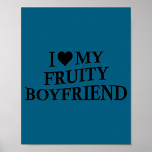 I Love My Fruity Boyfriend Funny Girlfriend Humor Poster