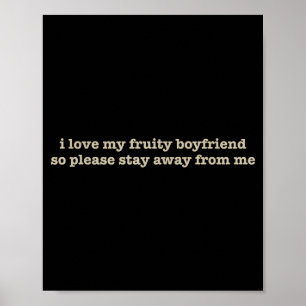 I Love My Fruity Boyfriend Funny Girlfriend Humor  Poster