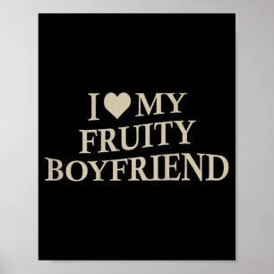 I Love My Fruity Boyfriend Funny Girlfriend Humor  Poster