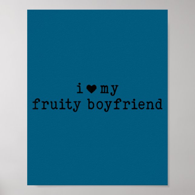 I Love My Fruity Boyfriend Funny Girlfriend Humor  Poster (Front)