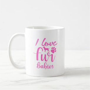 I Love My Fur Babies Cute Pet Lover Coffee Mug