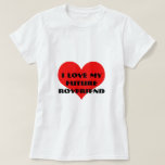 I Love My Future Boyfriend Funny Valentine's Day T-Shirt<br><div class="desc">Designed with cute red heart pattern and custom text "i love my future boyfriend" which you may customise as you wish! Simple and cute design perfect for girfriends to be!</div>