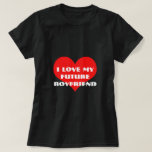 I Love My Future Boyfriend Valentine's Day Gift T-Shirt<br><div class="desc">Designed with cute red heart pattern and custom text "i love my future boyfriend" which you may customise as you wish! Simple and cute design perfect for girfriends to be!</div>