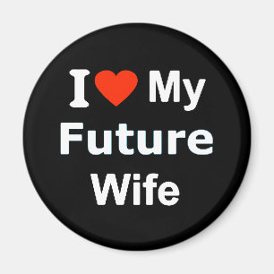 I Love My Future Wife funny comments expressions Magnet