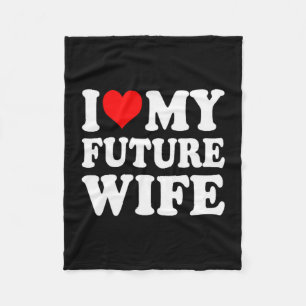 I Love My Future Wife Funny Girlfriend Valentines Fleece Blanket