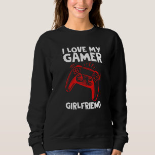 I love My Gamer Girlfriend Video Gaming Couple Sweatshirt