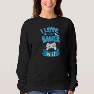 I Love My Gamer Wife Cute Matching Couple Wedding Sweatshirt