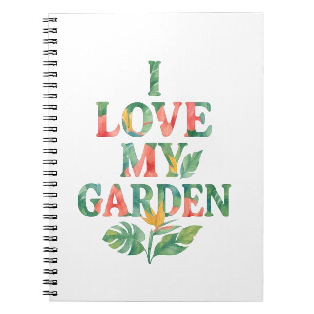 I Love My Garden Tropical Floral Watercolor  Notebook (Front)
