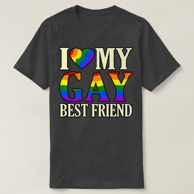 I Love My Gay Bestfriend LGBTQ Pride Month Support T-Shirt (Design Front)