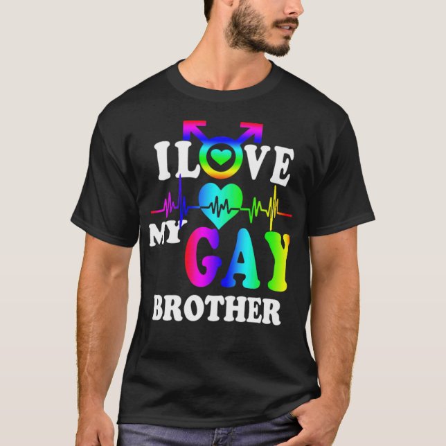 I love my gay brother LGBT  T-Shirt (Front)