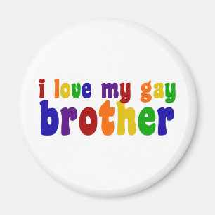 I Love My Gay Brother Magnet