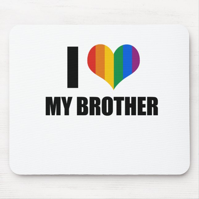 I Love my gay brother Mouse Pad (Front)