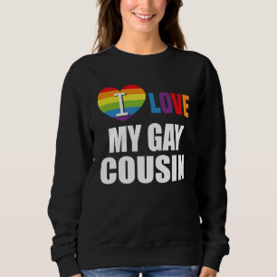 I Love My Gay Cousin LGBT Gay Lesbian Sweatshirt