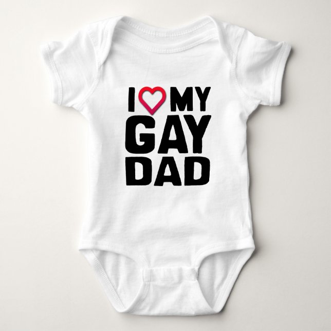 I LOVE MY GAY DAD BABY BODYSUIT (Front)