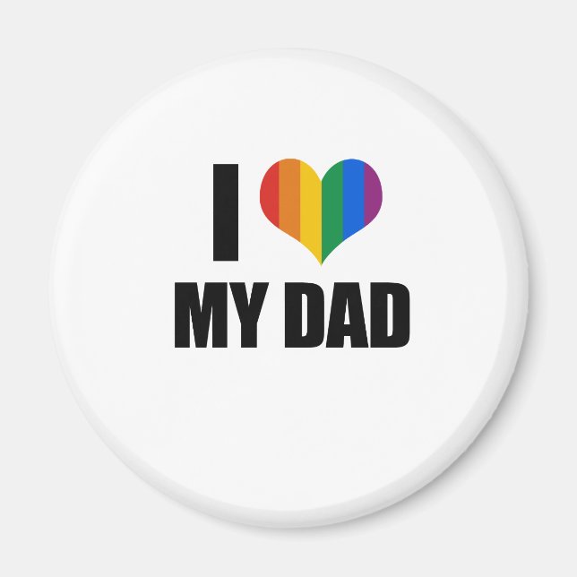 I Love my gay dad Magnet (Front)