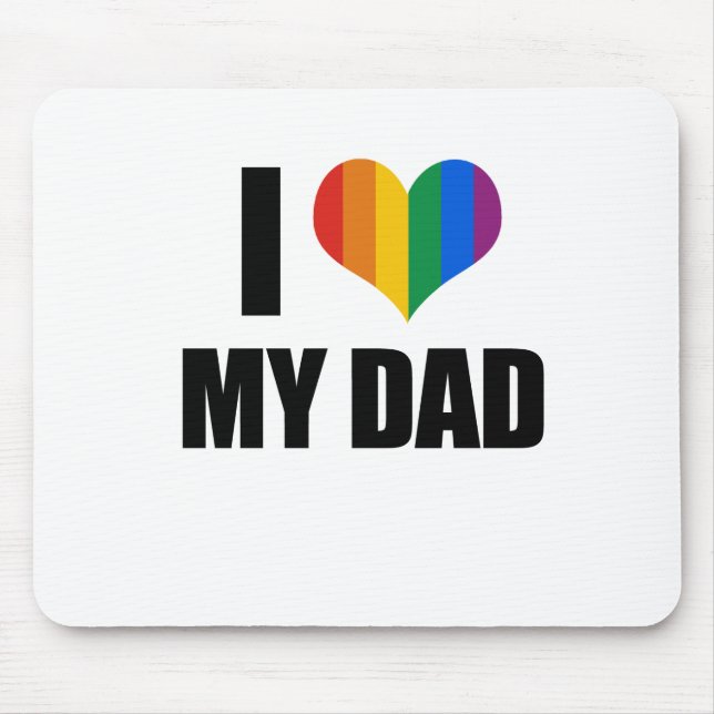 I Love my gay dad Mouse Pad (Front)