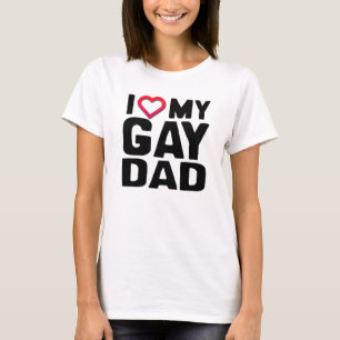 I LOVE MY GAY DAD T-Shirt