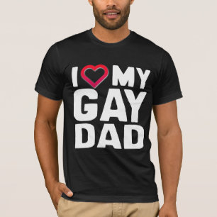 I LOVE MY GAY DAD T-Shirt