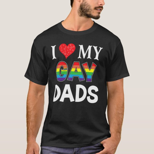 I Love My Gay Dads Lgbt Lesbian Rainbow Proud Prid T-Shirt (Front)