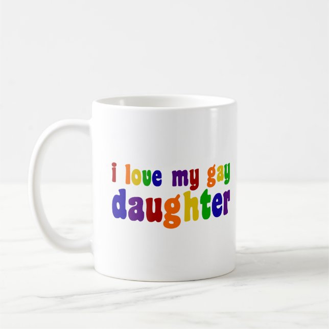 I Love My Gay Daughter Coffee Mug (Left)