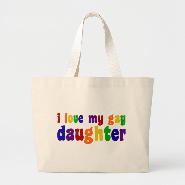 I Love My Gay Daughter Large Tote Bag (Front)