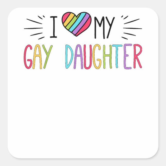 I Love My Gay Daughter  LGBT Gift Gay Lesbian Marc Square Sticker (Front)