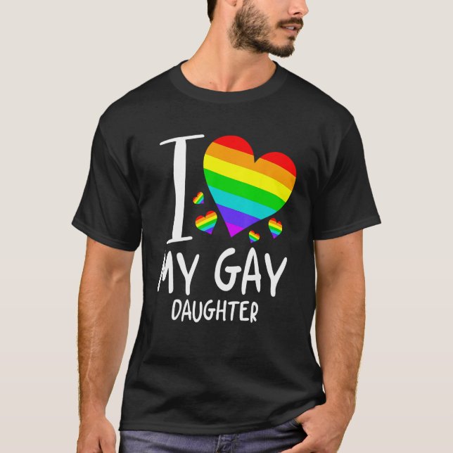 I Love My Gay Daughter LGBT Month Family Proud T-Shirt (Front)