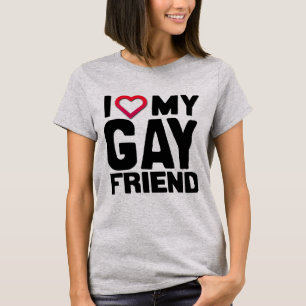I LOVE MY GAY FRIEND - T-Shirt
