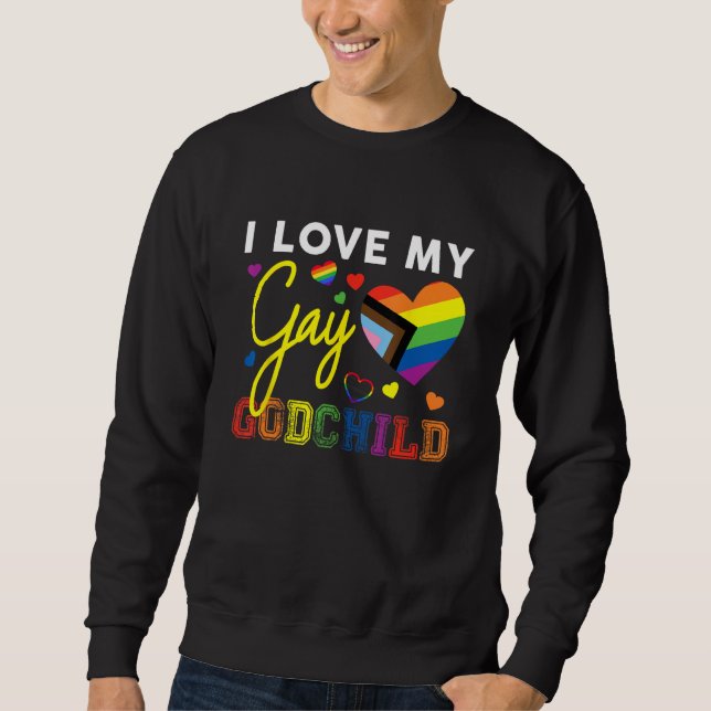 I Love My Gay Godchild Rainbow LGBT Godmother Prid Sweatshirt (Front)