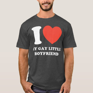I Love My Gay Little Boyfriend Funny gift T-Shirt