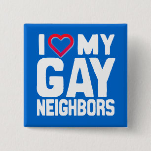 I LOVE MY GAY NEIGHBORS - -.png 15 Cm Square Badge