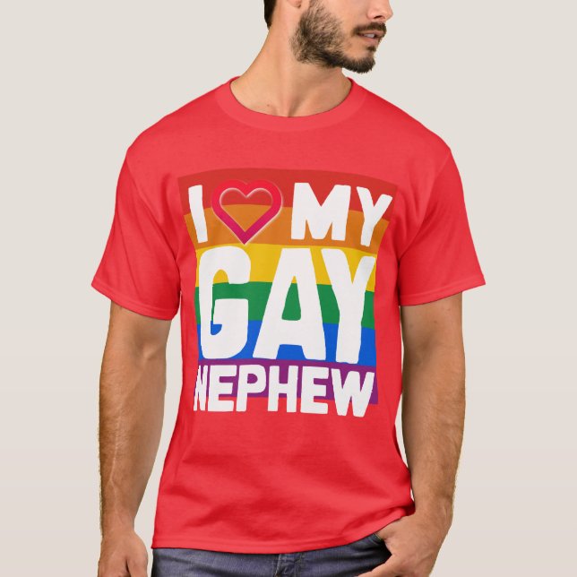 I LOVE MY GAY NEPHEW - -.png T-Shirt (Front)