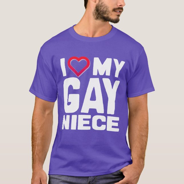 I LOVE MY GAY NIECE - - T-Shirt (Front)
