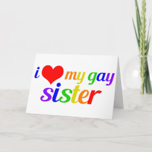 I Love My Gay Sister Card