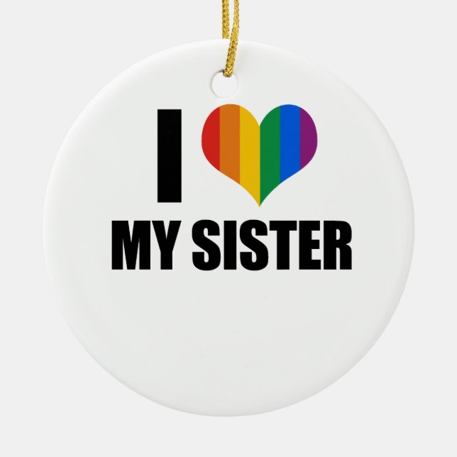 I Love my gay sister Ceramic Tree Decoration (Front)