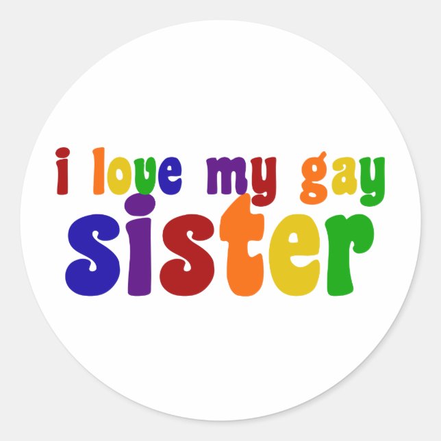 I Love My Gay Sister Classic Round Sticker (Front)