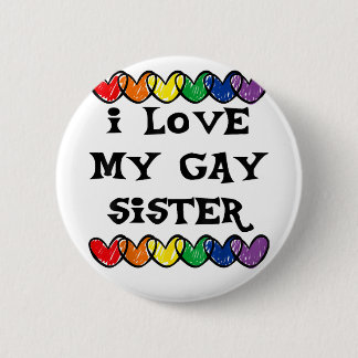 I Love My Gay Sister LGBT Gift Gay Lesbian March 6 Cm Round Badge