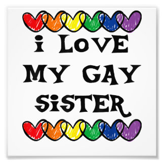 I Love My Gay Sister  LGBT Gift Gay Lesbian March  Photo Print