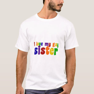 I Love My Gay Sister T-Shirt