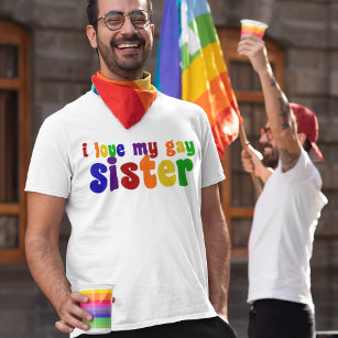 I Love My Gay Sister T-Shirt