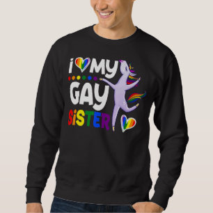 I Love My Gay Sister Unicorn Lgbt Gay Lesbian Sweatshirt